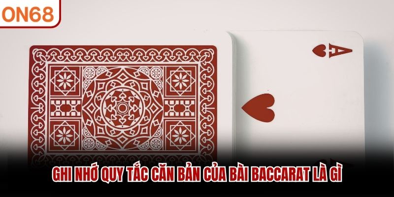 Ghi nhớ quy tắc căn bản của bài Baccarat là gì bài baccarat là gì
