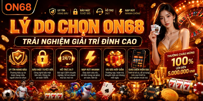 Lý do người chơi nên tham gia trải nghiệm ON68 là gì? on68 là gì