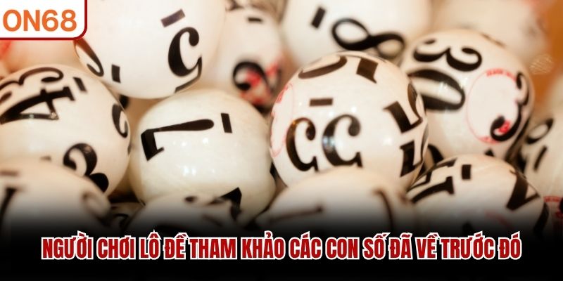 Người chơi lô đề tham khảo các con số đã về trước đó cách chơi lô đề miền bắc