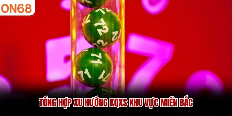 Tổng hợp xu hướng KQXS khu vực miền Bắc cách chơi lô đề miền bắc